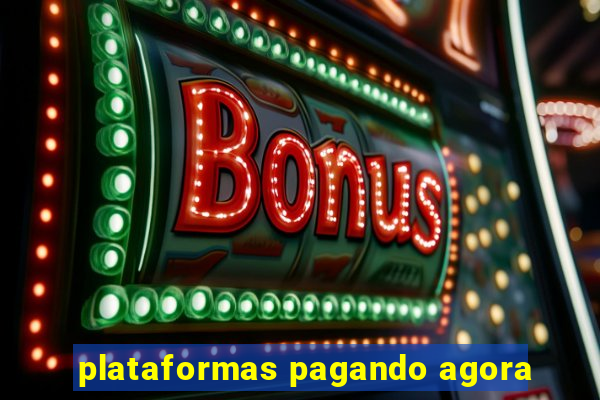 plataformas pagando agora